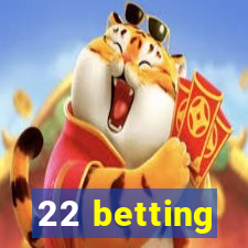 22 betting