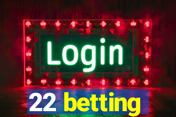 22 betting