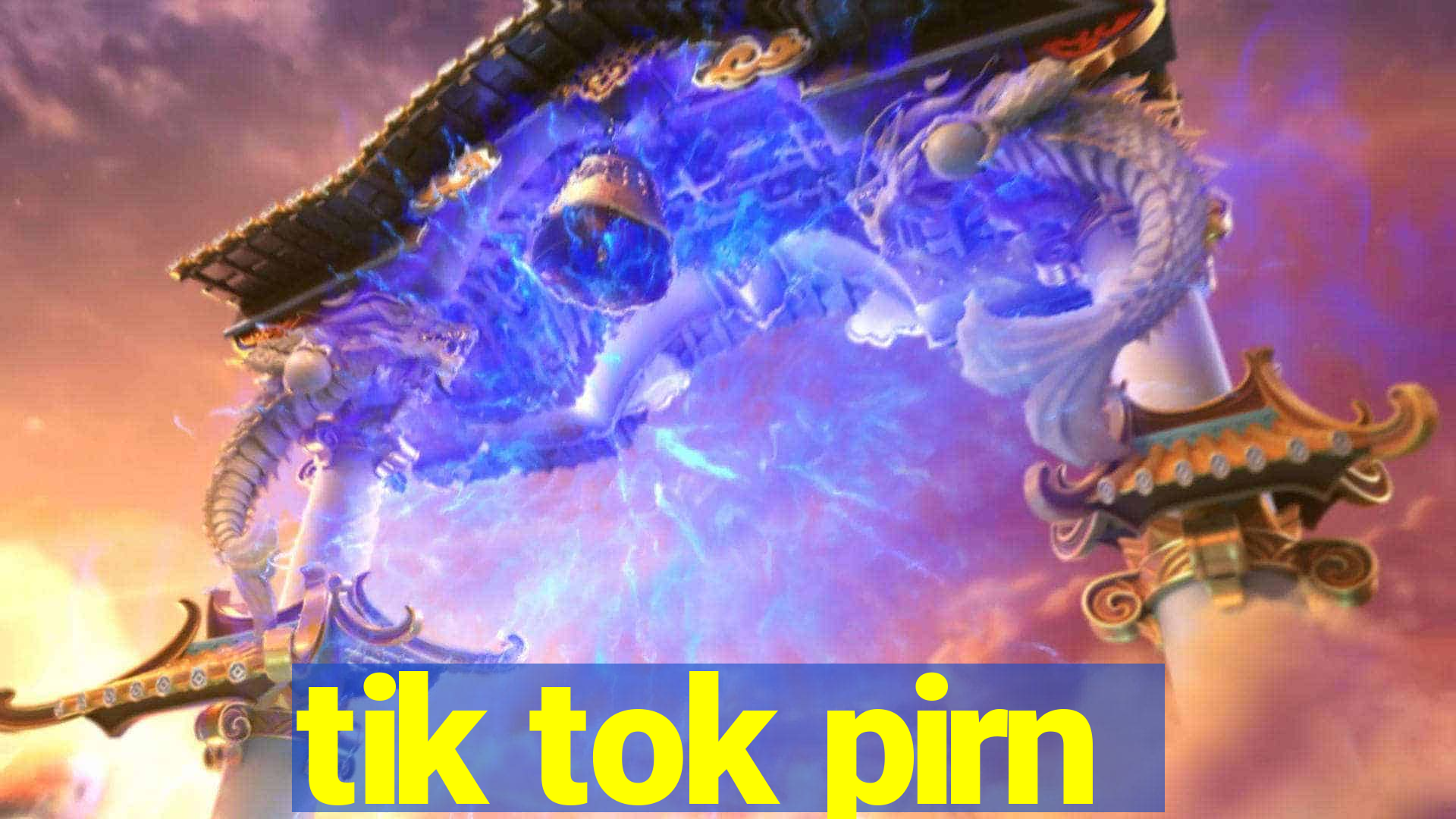 tik tok pirn