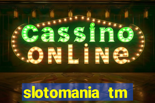 slotomania tm casino slots games