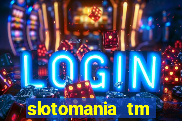 slotomania tm casino slots games