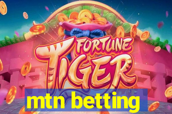 mtn betting