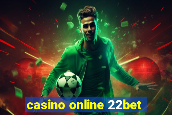 casino online 22bet