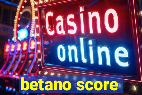 betano score