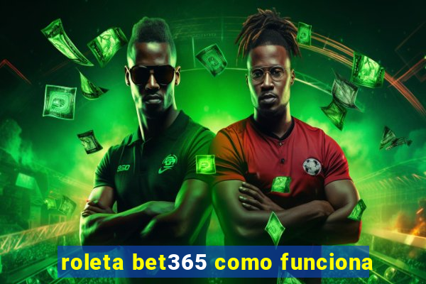 roleta bet365 como funciona