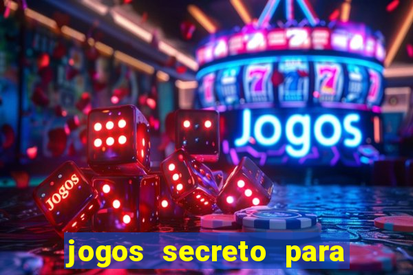 jogos secreto para ganhar dinheiro