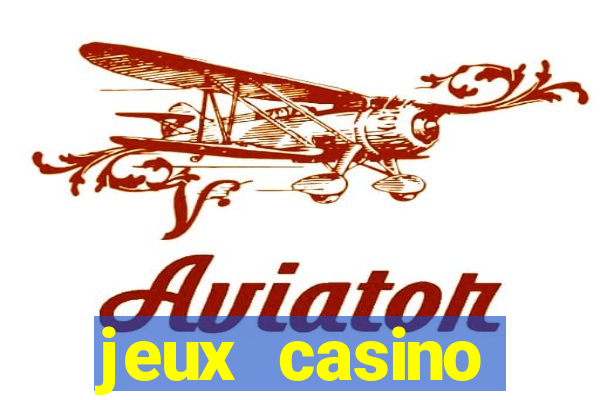 jeux casino gratuits machines a sous