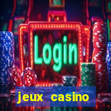 jeux casino gratuits machines a sous