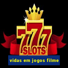 vidas em jogos filme