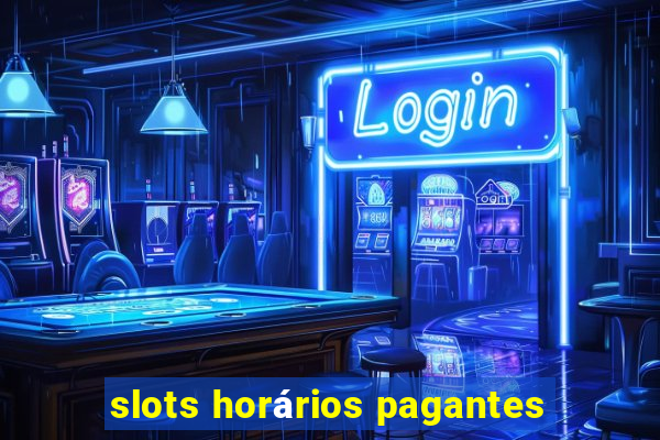 slots horários pagantes