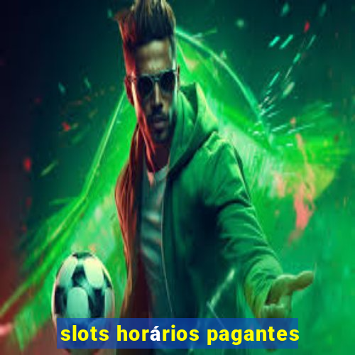 slots horários pagantes