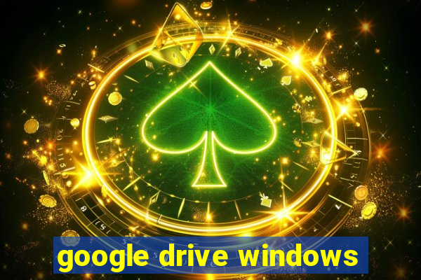 google drive windows