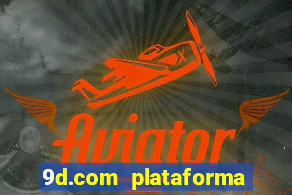 9d.com plataforma de jogos