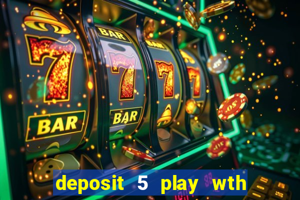 deposit 5 play wth 40 bingo