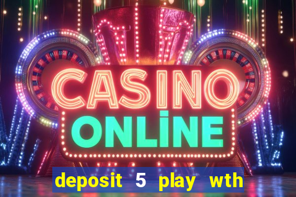 deposit 5 play wth 40 bingo