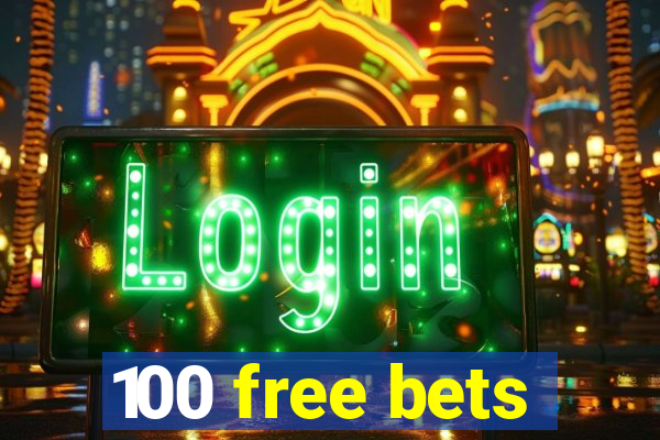 100 free bets