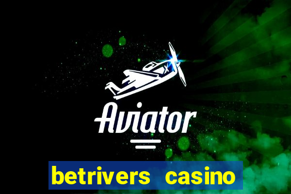 betrivers casino bonus code wv