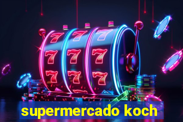 supermercado koch