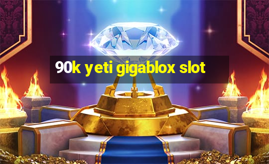 90k yeti gigablox slot