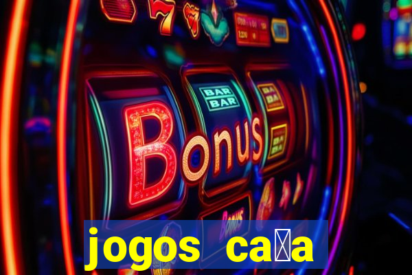 jogos ca莽a n铆quel gr谩tis