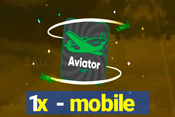 1x - mobile