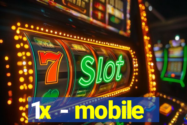 1x - mobile