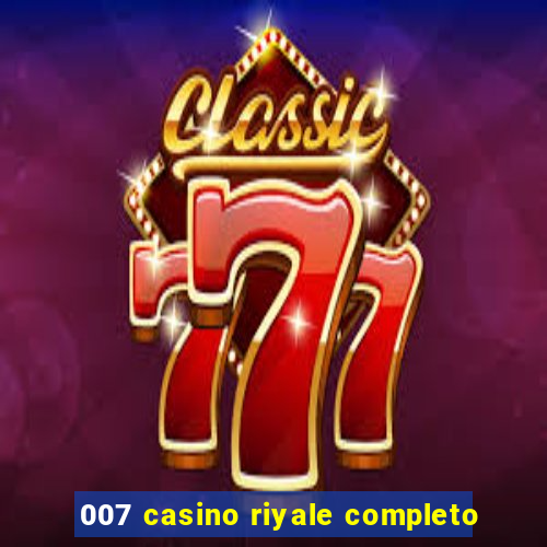 007 casino riyale completo