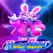 1 dollar deposit casino 1st deposit