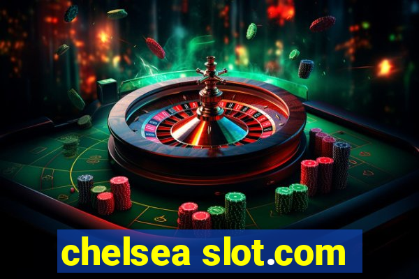 chelsea slot.com