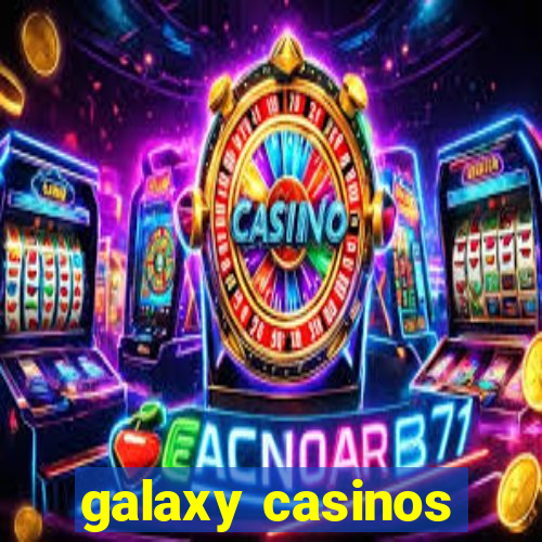 galaxy casinos