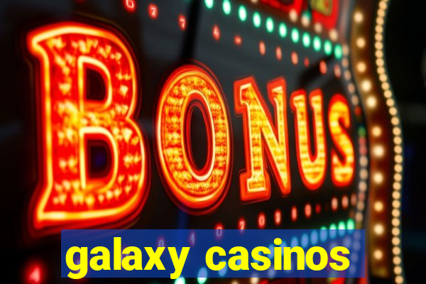 galaxy casinos