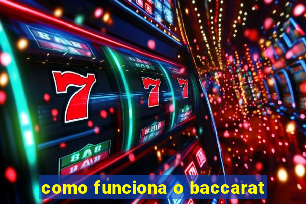 como funciona o baccarat