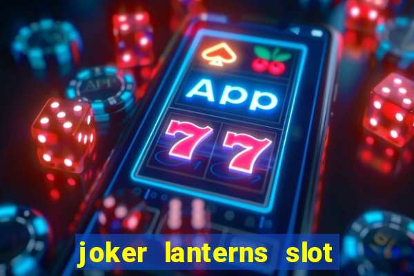 joker lanterns slot free play