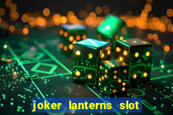 joker lanterns slot free play