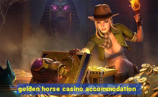 golden horse casino accommodation