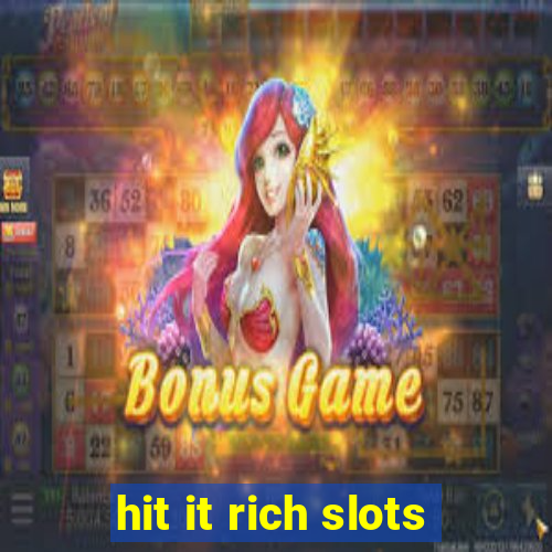 hit it rich slots