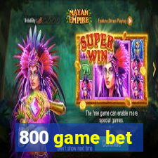 800 game bet