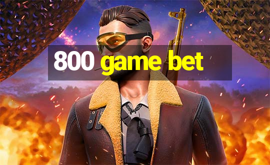 800 game bet