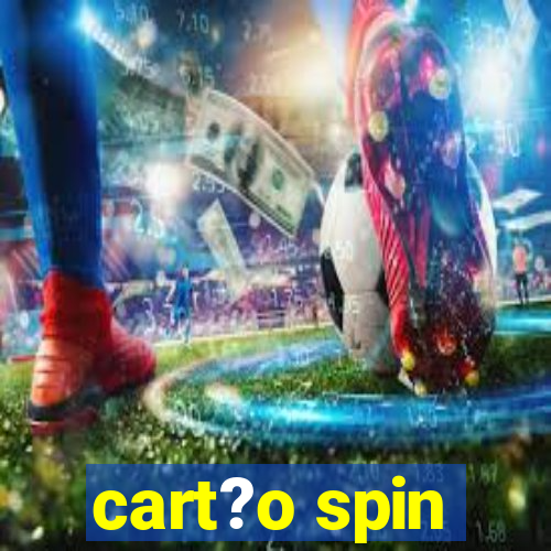 cart?o spin