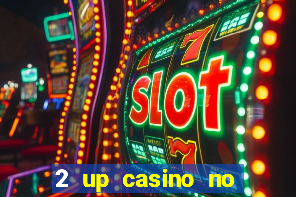 2 up casino no deposit codes