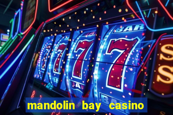 mandolin bay casino las vegas