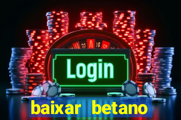 baixar betano apostas online