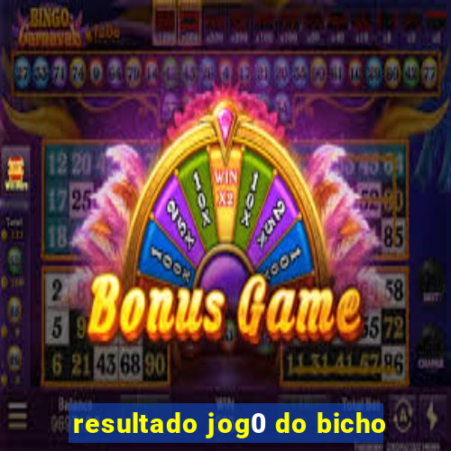 resultado jog0 do bicho