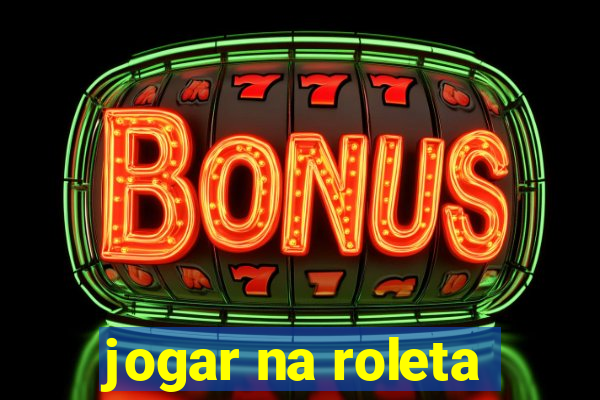 jogar na roleta