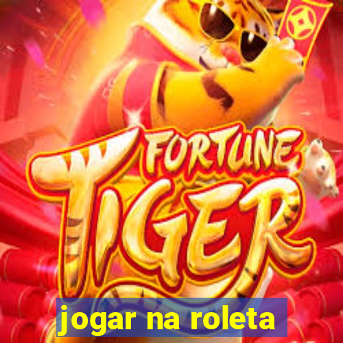 jogar na roleta