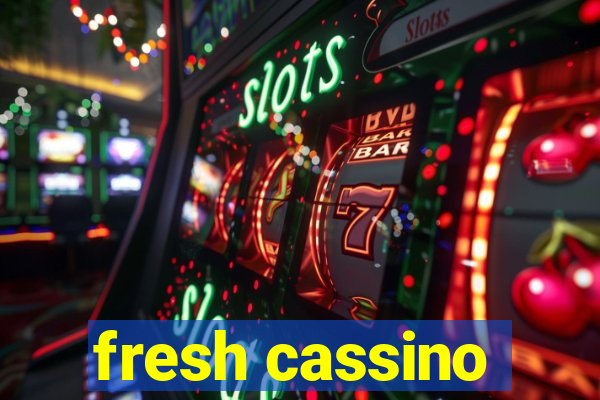 fresh cassino