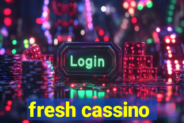 fresh cassino