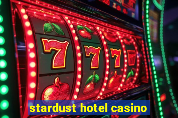 stardust hotel casino