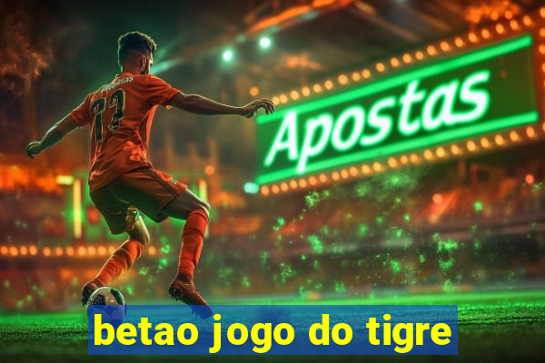 betao jogo do tigre