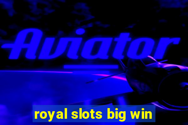 royal slots big win